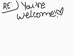 Drawn comment by •● Ali☆ ●•
"RE: You're welcome!"