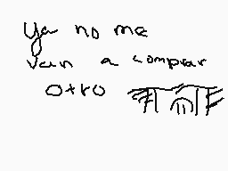 Drawn comment by MaRiAna
"ya no me van a compar otro"