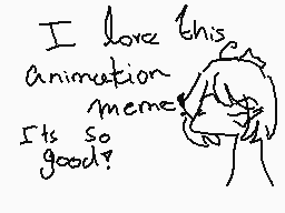 Drawn comment by MaRiAna
"I love this animation meme. It's so good!"