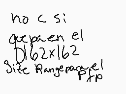 Drawn comment by SaTaN 666♠
"no c si; que paen el D/62x162 site Rangeran e! Ptp"