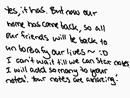 Drawn comment by SilentNeko
"yes,it has. But now our home has come back, so all our friends will be back to us to babysit our lives ~:D I can't wait till we can start dates. I will add some more to your notes. Your notes are amazing."