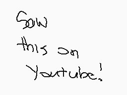 Drawn comment by ♥Bella
"Saw this on youtube!"