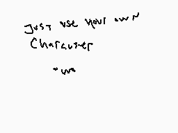 Drawn comment by エnkわeer
"Just use your own character~"
