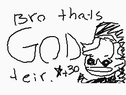 Drawn comment by 「salt☀」
"Bro thats GOD deir.*+30"