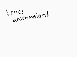 Drawn comment by His●kⒶ
"!nice animation!"