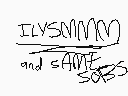 Drawn comment by Ambaryllis
"ILYSOMM and SAME SOBS"
