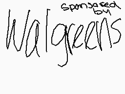 Drawn comment by Splash☆Ink
"sponsored by Walgreens"
