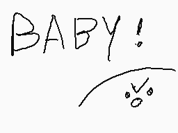 Drawn comment by Luke!
"BABY!"