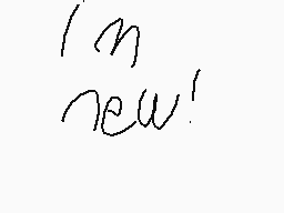 Drawn comment by TNL2020
"'m new!"