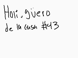 Drawn comment by KiIIrAndMX
"Holi, guero de la casa #43"
