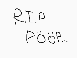 Drawn comment by Asyraaff😃❗
"R.I.P Poop..."