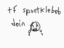 Drawn comment by Robz805😃❗
"+tf spunkklebob doin"