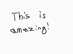 Drawn comment by Robz805😃❗
"This is amazing!"