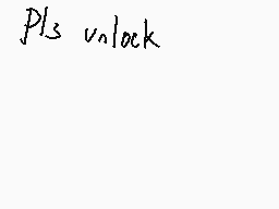 Drawn comment by asdas
"pls unlock"