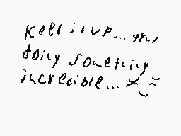 Drawn comment by codmaster1
"keep up... uh, doing something incredible..."