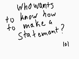 Drawn comment by FN FML
"Who wants to know how to make a statement? 101"