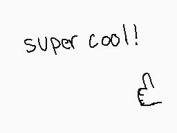 Drawn comment by SeemsLegit
"super cool!"