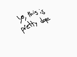 Drawn comment by RedDawn79
"yo, this is pretty dope"