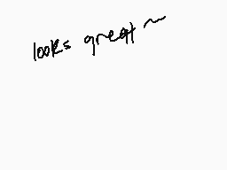 Drawn comment by ※BurnSoul※
"looks great!~"