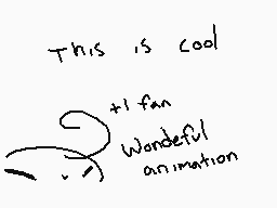 Drawn comment by -Blue-
"This is cool +1 fan wonderful animation"