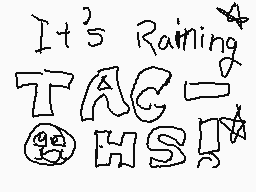Drawn comment by jonathan😃☆
"It's Raining TAG- HS!"