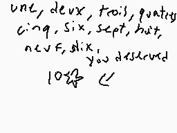 Drawn comment by BatYellow
"uncle, deux, trois, quatrième, cinquième, six, sept, huit, neuf, dix, you desired 10"