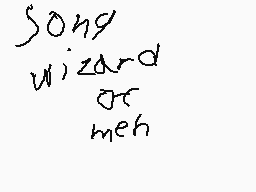 Drawn comment by I♥rainbows
"song wizard or meh"