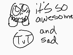 Drawn comment by thefoxgirl
"it's so awesome and sad"