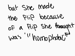 Drawn comment by Dark∞Toxic
"but She made the Flip because of a Flip She thought was "homophobic""