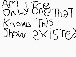 Drawn comment by VulpupFoX☁
"Am I The Only One That Knows This Show Existed"