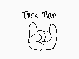 Drawn comment by Arin
"Tanx Man"