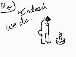 Drawn comment by Alice Lace
"Indeed we do."