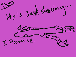 Drawn comment by Alice Lace
"Then He's just sleeping... I Promise."