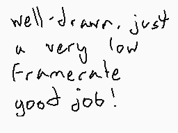Drawn comment by easter man
"well-drawn, just a very low Frameerate good job!"