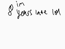 Drawn comment by Kuruxi
"8 years late lol"