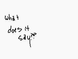 Drawn comment by オフフアアツク。✕
"what does it say?"