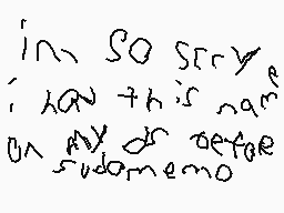 Drawn comment by MyBluYoshi
"i'm so sorry i am this not on my dr before sudamemo"