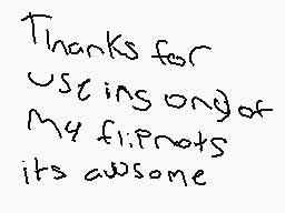Drawn comment by crepper
"Thanks for using one of My flipnots its awesome"