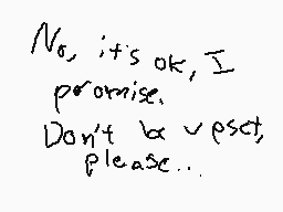 Drawn comment by A2E
"No, it's ok, I promise. Don't be upset, please..."