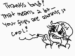 Drawn comment by Kiriyaa
"Thanks bud! that means a lot - your skills are always cool!"
