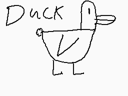 Drawn comment by StickDude
"Duck"