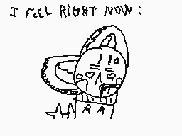 Drawn comment by xperiax250
"I FEEL RIGHT NOW:"