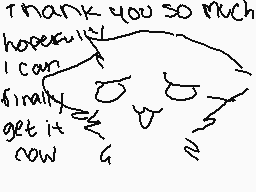 Drawn comment by ∴やき おかみ∴
"Thank you so much hopefully I can finally cow"
