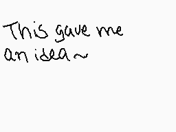 Drawn comment by Corpse
"This gave me an idea~"