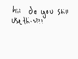 Drawn comment by toki
"hii do you ski use this?"