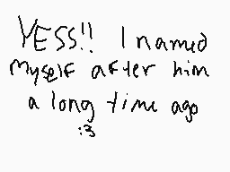 Drawn comment by toki
"YES!! I named myself after him a long time ago :3"
