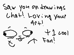 Drawn comment by Daigonx
"Saw you on drawings that! Loving your Art! cool Fan!"