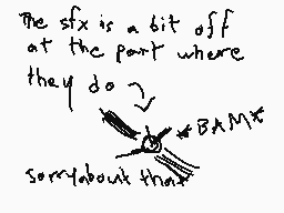 Drawn comment by Lu-Weegee
"The sfx is a bit off at the part where they do BAM! sorry about that"