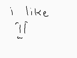 Drawn comment by jefcuzynot
"i like :~"