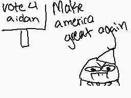 Drawn comment by Mysticsky☀
"vote aidan Make america great again"